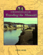 In the Path of Lewis and Clark: Traveling the Missouri - Lourie, Peter, and Louri, Peter