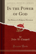 In the Power of God: The History of a Religious Movement (Classic Reprint)