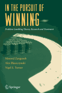 In the Pursuit of Winning - Dyrberg, Thomas (Editor), and Zangeneh, Masood (Editor), and Blaszczynski, Alex (Editor)