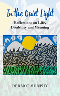 In the Quiet Light: Reflections on Life, Disability and Meaning