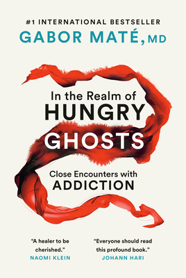 In the Realm of Hungry Ghosts: Close Encounters with Addiction - Mat, Gabor