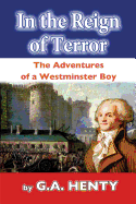 In the Reign of Terror: The Adventures of a Westminster Boy