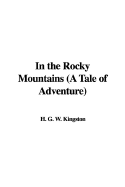 In the Rocky Mountains (a Tale of Adventure)