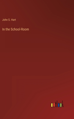 In the School-Room - Hart, John S