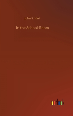 In the School-Room - Hart, John S