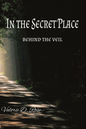 In the Secret Place: Behind the Veil