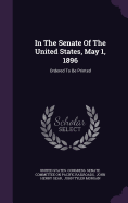 In The Senate Of The United States, May 1, 1896: Ordered To Be Printed