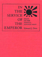 In the Service of the Emperor: Essays on the Imperial Japanese Army