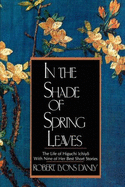 In the Shade of Spring Leaves: The Life of Higuchi Ichiyo, with Nine of Her Best Stories