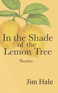 In the Shade of the Lemon Tree: A Collection of Short Stories