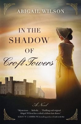 In the Shadow of Croft Towers: A Regency Romance - Wilson, Abigail