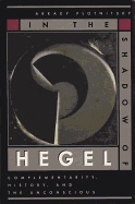 In the Shadow of Hegel: Complementarity, History, and the Unconscious