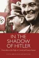 In the Shadow of Hitler: Personalities of the Right in Central and Eastern Europe