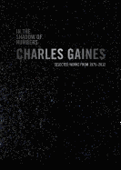 In the Shadow of Numbers: Charles Gaines: Selected Works from 1975-2012