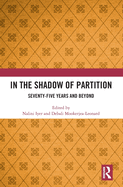 In the Shadow of Partition: Seventy-Five Years and Beyond