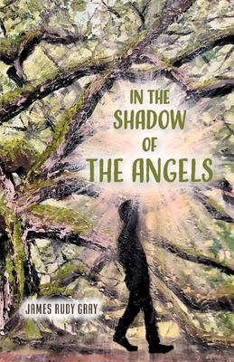 In the Shadow of the Angels - Gray, James Rudy, and Neely, Katy