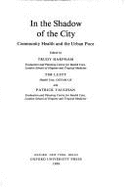 In the Shadow of the City: Community Health and the Urban Poor - Harpham, Trudy, and Lusty, Tim, and Vaughan, Patrick