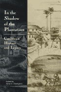 In the Shadow of the Plantation: Caribbean History and Legacy