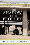 In the Shadow of the Prophet: The Struggle for the Soul of Islam Struggle for the Soul of Islam