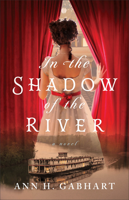 In the Shadow of the River - Gabhart, Ann H