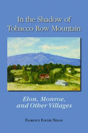 In the Shadow of Tobacco Row Mountain: Elon, Monroe, and Other Villages