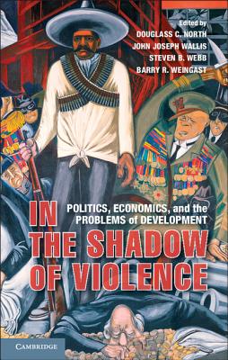 In the Shadow of Violence - North, Douglass C (Editor), and Wallis, John Joseph (Editor), and Webb, Steven B (Editor)