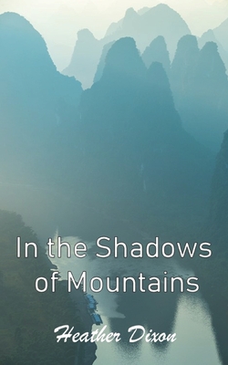 In the Shadows of Mountains - Dixon, Heather