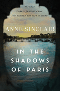 In the Shadows of Paris: The Nazi Concentration Camp That Dimmed the City of Light