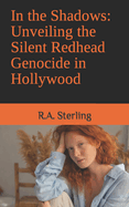 In the Shadows: Unveiling the Silent Redhead Genocide in Hollywood