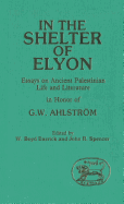 In the Shelter of Elyon: Essays on Ancient Palestinian Life and Literature