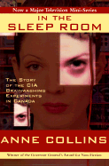In the Sleep Room: The Story of the CIA Brainwashing Experiments in Canada