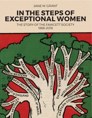 In the Steps of Exceptional Women: The Story of the Fawcett Society 1866-2016 - Grant, Jane