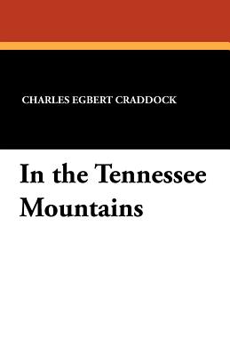 In the Tennessee Mountains - Craddock, Charles Egbert