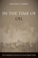 In the Time of Oil: Piety, Memory, and Social Life in an Omani Town