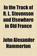 In the Track of R. L. Stevenson and Elsewhere in Old France