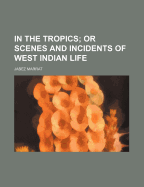 In the Tropics; Or Scenes and Incidents of West Indian Life