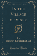 In the Village of Viger (Classic Reprint)