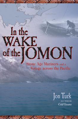 In the Wake of the Jomon: Stone Age Mariners and a Voyage Across the Pacific - Turk, Jon