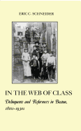 In the Web of Class: Delinquents and Reformers in Boston, 1810s-1930s