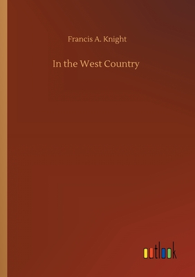 In the West Country - Knight, Francis A