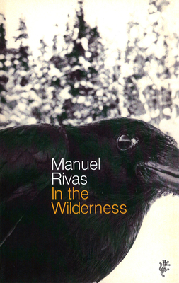 In The Wilderness - Rivas, Manuel, and Dunne, Jonathan (Translated by)