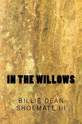 In the Willows - Shoemate, Billie Dean, III