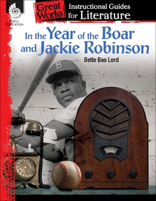 In the Year of the Boar and Jackie Robinson: An Instructional Guide for Literature - Prough, Chandra