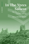 In The Ypres Salient: The Story Of A Fortnight's Canadian Fighting