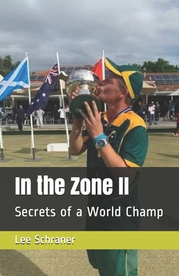 In the Zone II: Secrets of a World Champ - Schraner, Lee James