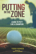 In the Zone: Learn to putt like a champion