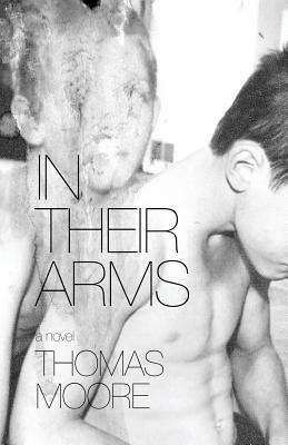 In Their Arms - Moore, Thomas, MD