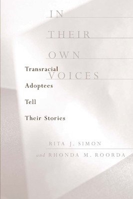 In Their Own Voices: Transracial Adoptees Tell Their Stories - Roorda, Rhonda, and Simon, Rita James