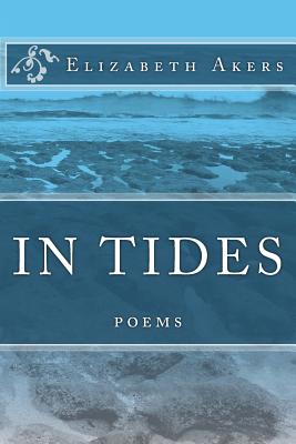 In Tides: Poems - Akers, Elizabeth, and Lewis, Ron (Editor)