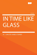 In Time Like Glass